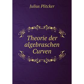 

Книга Theorie der algebraschen Curven