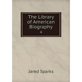 

Книга The Library of American Biography 4