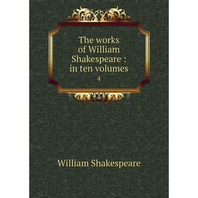 

Книга The works of William Shakespeare: in ten volumes 4