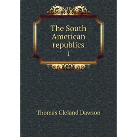 

Книга The South American republics 1