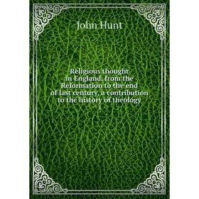 

Книга Religious thought in England, from the Reformation to the end of last century, a contribution to the history of theology 3