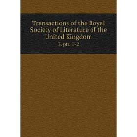 

Книга Transactions of the Royal Society of Literature of the United Kingdom 3, pts. 1-2