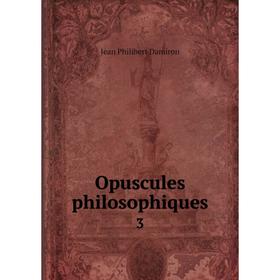 

Книга Opuscules philosophiques 3