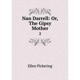 

Книга Nan Darrell: or the Gipsy Mother 2