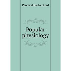 

Книга Popular physiology