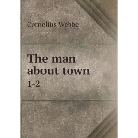 

Книга The man about town 1-2
