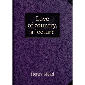 

Книга Love of country, a lecture