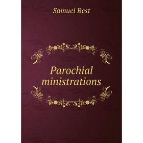 

Книга Parochial ministrations