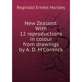 

Книга New Zealand With 12 reproductions in colour from drawings by A D M'Cormick