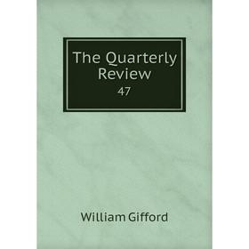 

Книга The Quarterly Review 47