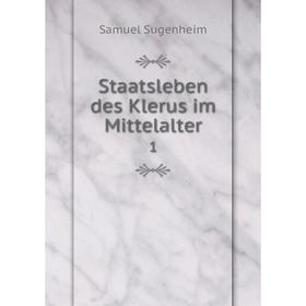 

Книга Staatsleben des Klerus im Mittelalter 1