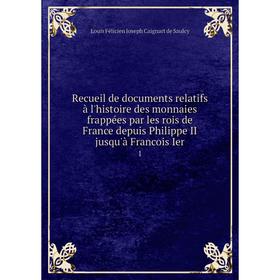 

Книга Recueil de documents relatifs à l'histoire des monnaies frappées par les rois de France depuis Philippe II jusqu'à Francois Ier 1