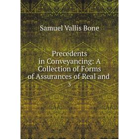 

Книга Precedents in Conveyancing: A Collection of Forms of Assurances of Real and 3