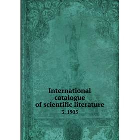 

Книга International catalogue of scientific literature 3, 1905