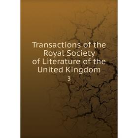 

Книга Transactions of the Royal Society of Literature of the United Kingdom 3