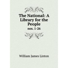 

Книга The National: A Library for the People nos. 1-26