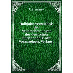 

Книга Halbjahrsverzeichnis der Neuerscheinungen des deutschen Buchhandels: Mit Voranzeigen, Verlags