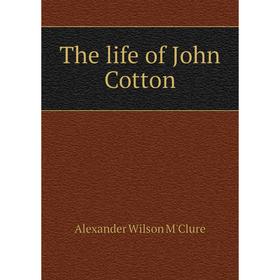 

Книга The life of John Cotton