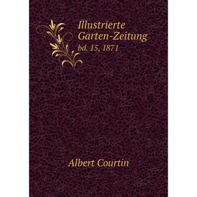 

Книга Illustrierte Garten-Zeitung bd. 15, 1871