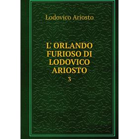 

Книга L' ORLANDO FURIOSO DI LODOVICO ARIOSTO3