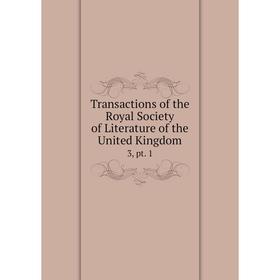 

Книга Transactions of the Royal Society of Literature of the United Kingdom 3, pt. 1