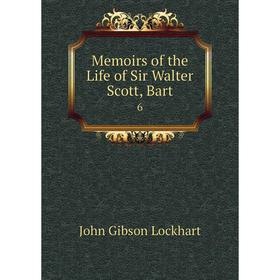 

Книга Memoirs of the Life of Sir Walter Scott, Bar t6