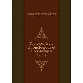 

Книга Table générale chronologique et alphabétique Partie 1