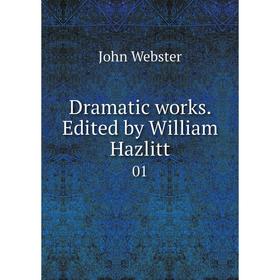 

Книга Dramatic works. Edited by William Hazlitt 01