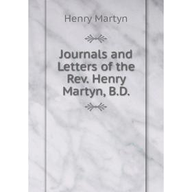 

Книга Journal s and Letters of the Rev. Henry Martyn, B. D