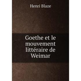

Книга Goethe et le mouvement littéraire de Weimar