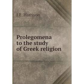 

Книга Prolegomena to the study of Greek religion