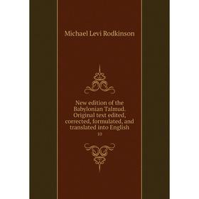 

Книга New edition of the Babylonian Talmud Original text edited, corrected, formulated, and translated into English 10