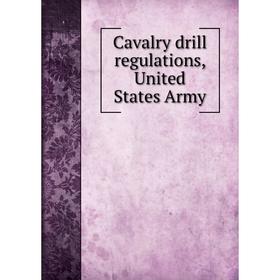 

Книга Cavalry drill regulations, United States Army