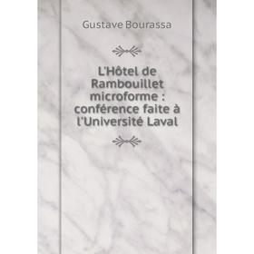 

Книга L'Hôtel de Rambouillet microforme: conférence faite à l'Université Laval