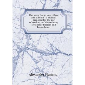 

Книга The army horse in accident and disease: a manual prepared for the use of students of the training school for farriers and horseshoers