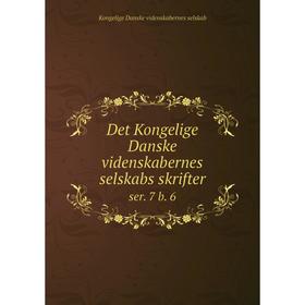 

Книга Det Kongelige Danske videnskabernes selskabs skrifter ser. 7 b. 6