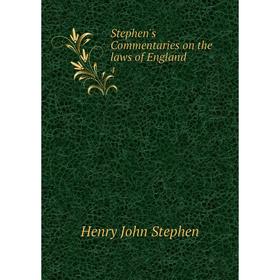 

Книга Stephen's Commentaries on the laws of England 4