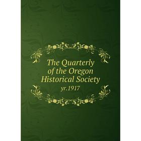 

Книга The Quarterly of the Oregon Historical Society yr.1917