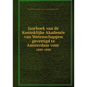 

Книга Jaarboek van de Koninklijke Akademie van Wetenschappen gevestigd te Amsterdam voor 1889-1890