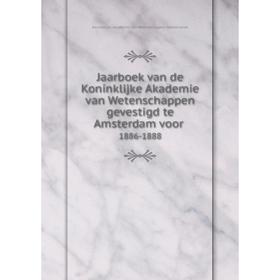 

Книга Jaarboek van de Koninklijke Akademie van Wetenschappen gevestigd te Amsterdam voor 1886-1888