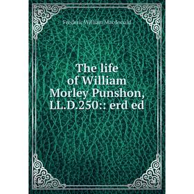 

Книга The life of William Morley Punshon, LL.D.250:: erd ed