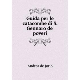 

Книга Guida per le catacombe di S. Gennaro de' poveri