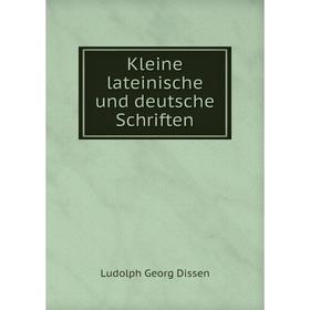 

Книга Kleine lateinische und deutsche schriften