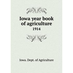 

Книга Iowa year book of agriculture 1914