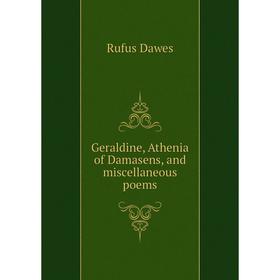 

Книга Geraldine, Athenia of Damasens, and miscellaneous poems