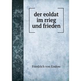 

Книга Der eoldat im rrieg und frieden