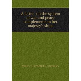 

Книга A letter. on the system of war and peace complements in her majesty's ships