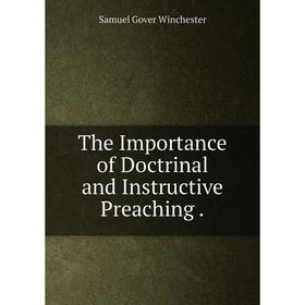 

Книга The Importance of Doctrinal and Instructive Preaching