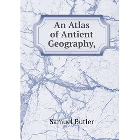 

Книга An Atlas of Antient Geography,