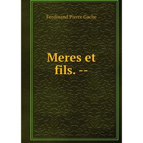 

Книга Meres et fils